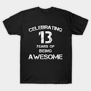 celebrating 13 Years of Being Awesome! 13th Birthday Gift for 13 Year Old Youth Anniversary T-Shirt